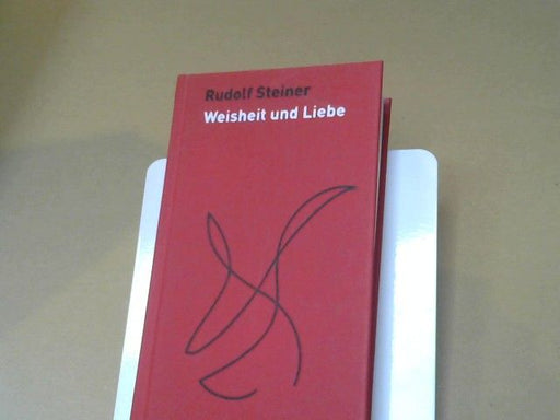Rudolf Steiner: Weisheit und Liebe