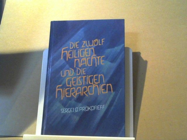 Sergej O. ProkofÊ¹ev: Die zwölf heiligen Nächte und die geistigen Hierarchien