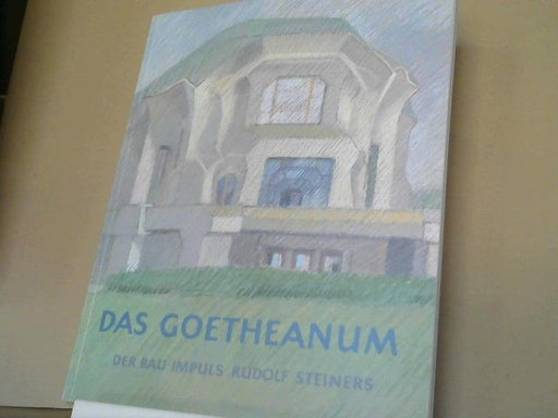 Hagen (Mitwirkender) und Rudolf (Mitwirkender) Steiner Biesantz: Das Goetheanum : der Bau-Impuls Rudolf Steiners