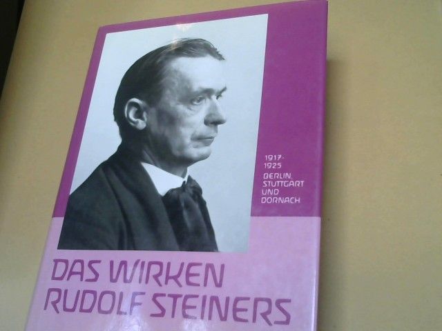 Heinz Herbert (Herausgeber) und Guenther Wachsmuth Schöffler: Das Wirken Rudolf Steiners 1917 - 1925: Berlin, Stuttgart u. Dornach ; anhand von Guenther Wachsmuths Biographie "Rudolf Steiners Erdenleben und Wirken"