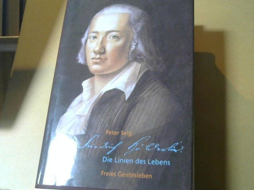 Peter Selg: Friedrich Hölderlin : Linien des Lebens