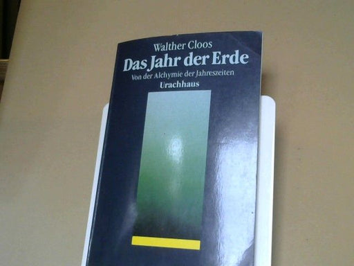 Walther und Friedrich Benesch (Mitwirkender) Cloos: Das Jahr der Erde : von der Alchymie der Jahreszeiten