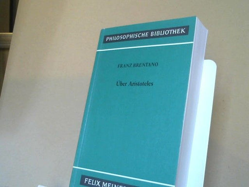Franz Brentano: Über Aristoteles : nachgelassene Aufsätze