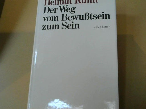 Helmut Kuhn: Der Weg vom Bewusstsein zum Sein