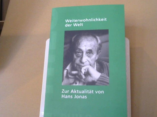 Christian (Herausgeber) Wiese: Weiterwohnlichkeit der Welt : zur Aktualität von Hans Jonas