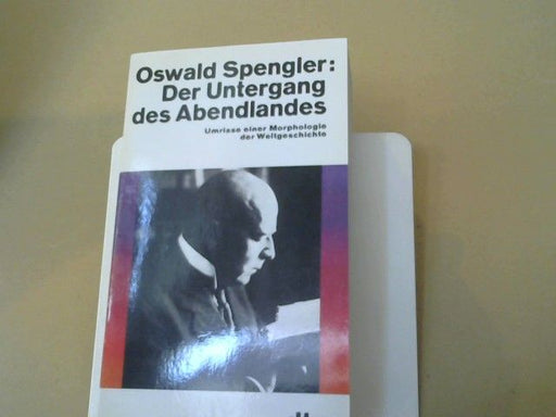 : Spengler, Oswald: Der Untergang des Abendlandes; Teil: Bd. 1., Gestalt und Wirklichkeit
