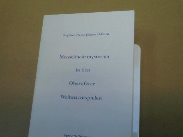 Siegfried Heinz-Jürgen Ahlborn: Menschheitsmysterien in den Oberuferer Weihnachtspielen
