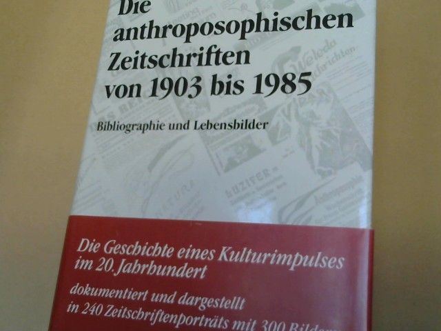 Götz (Herausgeber) und Norbert Deuchert Deimann: Die anthroposophischen Zeitschriften von 1903 bis 1985 : Bibliographie u. Lebensbilder