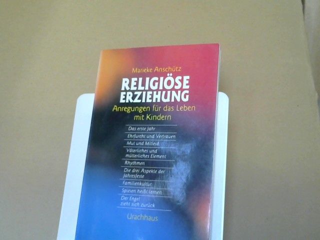 Marieke Anschütz: Religiöse Erziehung : Anregungen für das Leben mit Kindern