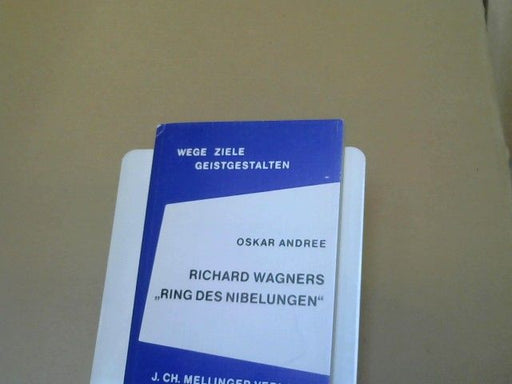 Oskar Andree: Richard Wagners "Ring des Nibelungen"