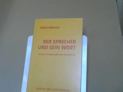 Owen Barfield: Der Sprecher und sein Wort : d. Bewusstseinsentwicklung im Spiegel d. Sprachgeschichte ; mit e. autobiograph. Betrachtung