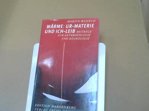 Martin Basfeld: Wärme : Ur-Materie und Ich-Leib ; Beiträge zur Anthropologie und Kosmologie