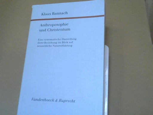 Klaus Bannach: Anthroposophie und Christentum : eine systematische Darstellung ihrer Beziehung im Blick auf neuzeitliche Naturerfahrung ; mit 9 Tabellen