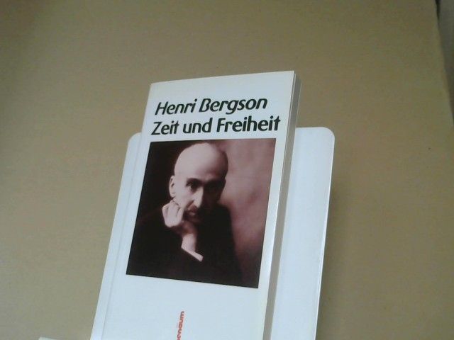 Henri Bergson: Zeit und Freiheit