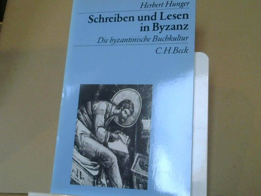 Herbert Hunger: Schreiben und Lesen in Byzanz : d. byzantin. Buchkultur