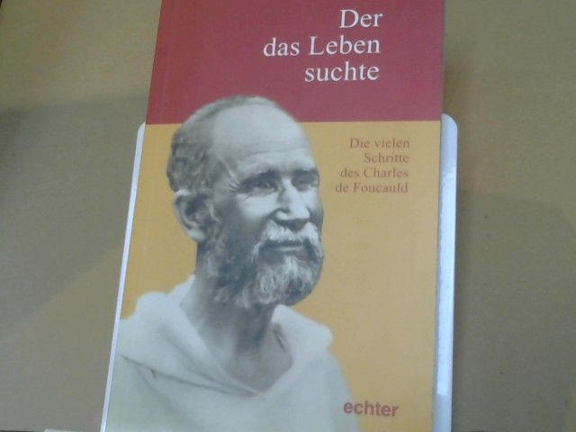 Jürgen Rintelen: Der das Leben suchte : die vielen Schritte des Charles de Foucauld