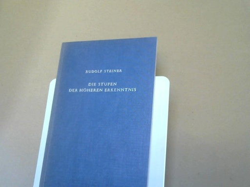 Rudolf Steiner: Die Stufen der höheren Erkenntnis