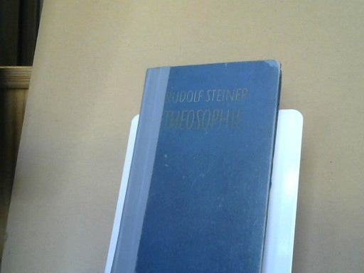 Rudolf Steiner: Theosophie : Einf. in übersinnliche Welterkenntnis u. Menschenbestimmung