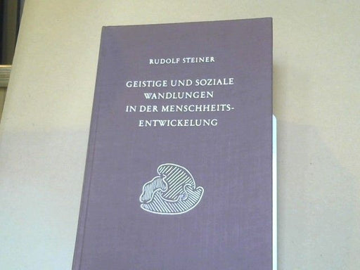 Rudolf Steiner: Geistige und soziale Wandlungen in der Menschheitsentwicklung : achtzehn Vorträge, gehalten in Dornach vom 9. Januar bis 22. Februar 1920. Ga.;196