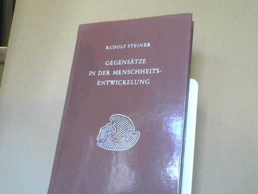 Rudolf Steiner: Gegensätze in der Menschheitsentwickelung : GA; 197