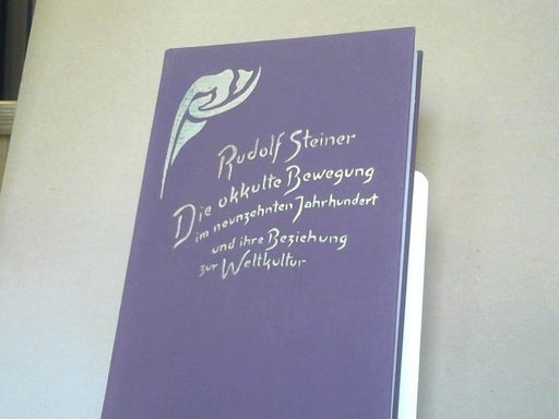 Rudolf Steiner: Die okkulte Bewegung im neunzehnten Jahrhundert und ihre Beziehung zur Weltkultur : GA; 254