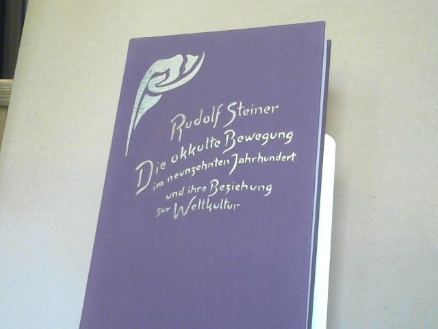 Rudolf Steiner: Die okkulte Bewegung im neunzehnten Jahrhundert und ihre Beziehung zur Weltkultur : GA; 254