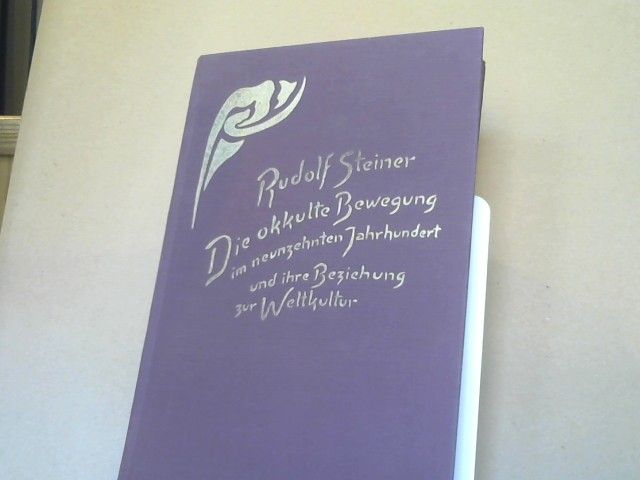 Rudolf Steiner: Die okkulte Bewegung im neunzehnten Jahrhundert und ihre Beziehung zur Weltkultur : GA; 254