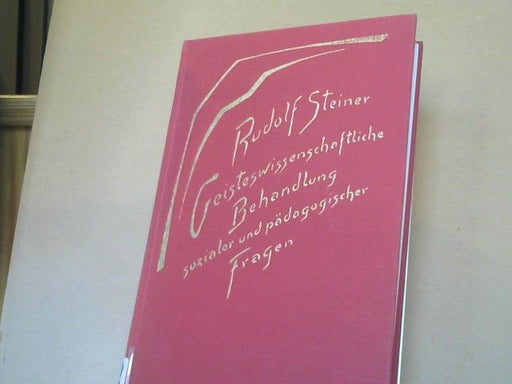 Rudolf Steiner: Geisteswissenschaftliche Behandlung sozialer und pädagogischer Fragen :  GA 192