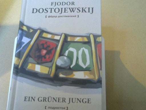 Fjodor Dostojevskij: Ein grüner Junge