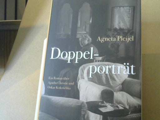 Agneta und Gisela Kosubek Pleijel: Doppelporträt : ein Roman über Agatha Christie und Oskar Kokoschka