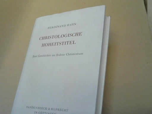 Ferdinand Hahn: Christologische Hoheitstitel, ihre Geschichte im frühen Christentum