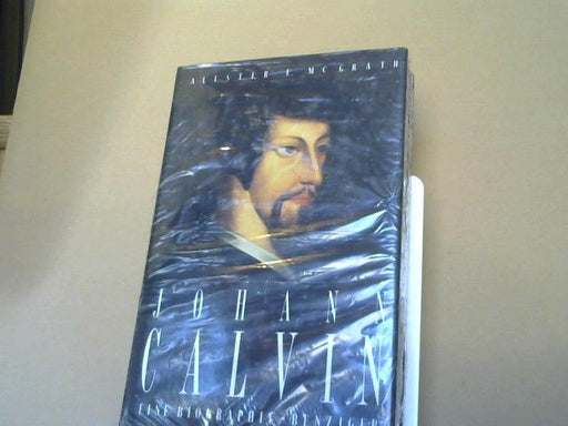 Alister E. McGrath: Johann Calvin : eine Biographie