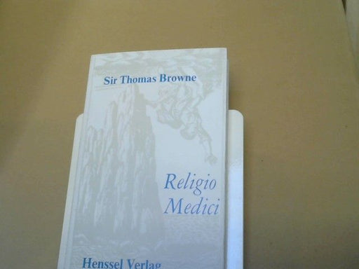 Thomas Browne: Religio medici : e. Versuch über d. Vereinbarkeit von Vernunft u. Glauben (1642)