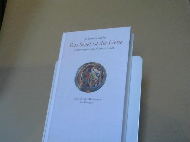 Johannes und Manfred (Herausgeber) Baumotte Tauler: Das Segel ist die Liebe : Erfahrungen eines Gottesfreundes