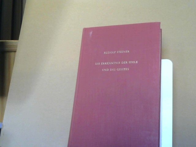 Rudolf Steiner: Die Erkenntnis der Seele und des Geistes : 15 öffentl. Vorträge, gehalten zwischen d. 10. Oktober 1907 u.d. 14. Mai 1908 im Architektenhaus in Berlin, am 3. u. 5. Dezember 1907 u. 18. März 1908 in München. GA 56