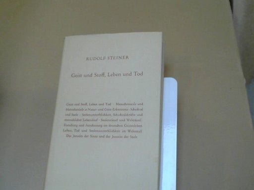 Rudolf Steiner: Geist und Stoff, Leben und Tod : 7 öffentl. Vorträge, gehalten zwischen d. 15. Februar u.d. 31. März 1917 im Architektenhaus zu Berlin