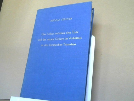 Rudolf Steiner: Das Leben zwischen dem Tode und der neuen Geburt im Verhältnis zu den kosmischen Tatsachen : 10 Vorträge, gehalten in Berlin zwischen dem 5. November 1912 u. 1. April 1913.GA 141