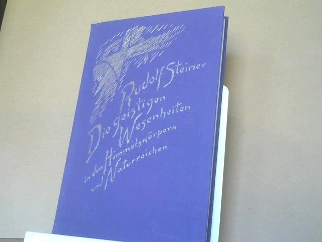 Rudolf Steiner: Die geistigen Wesenheiten in den Himmelskörpern und Naturreichen : 10 Vorträge GA 136