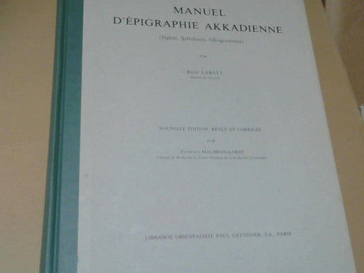 rené und florence malbran-labat labat: manuel dépigraphie akkadienne. signes, syllabaire, idéogrammes