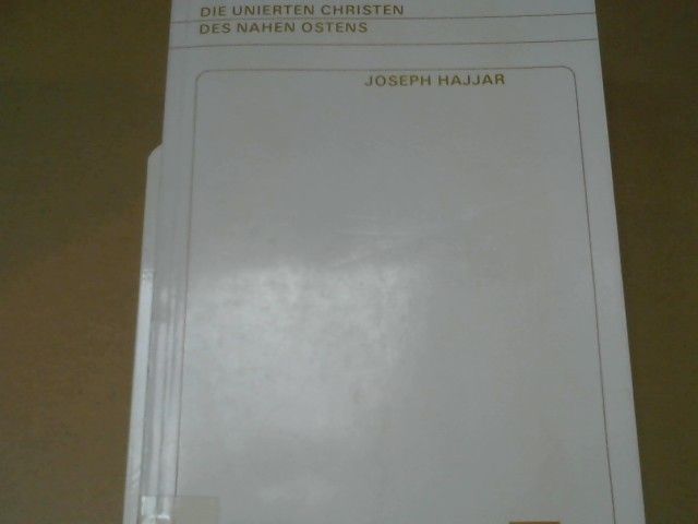 Joseph N. Hajjar: Zwischen Rom und Byzanz : die unierten Christen d. Nahen Ostens