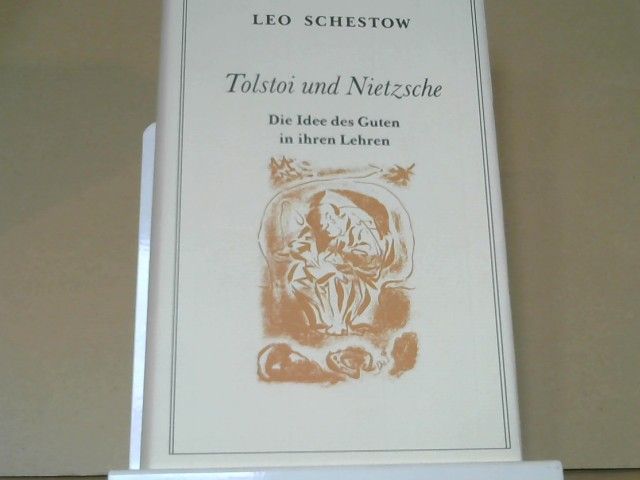 Leo Schestov: Tolstoi und Nietzsche : die Idee des Guten in ihren Lehren