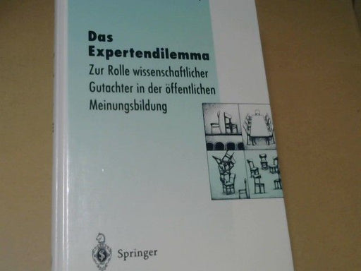 Heinz-Ulrich (Herausgeber) Nennen: Das Expertendilemma : zur Rolle wissenschaftlicher Gutachter in der öffentlichen Meinungsbildung