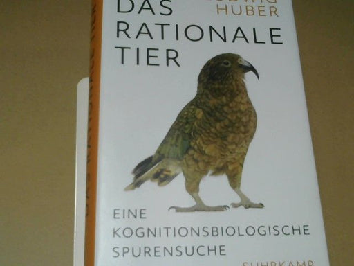 Ludwig Huber: Das rationale Tier : eine kognitionsbiologische Spurensuche