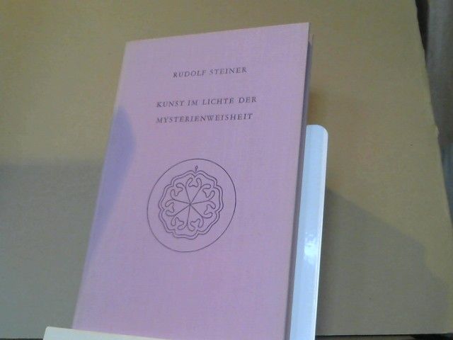 Rudolf Steiner: Kunst im Lichte der Mysterienweisheit : 8 Vorträge, gehalten in Dornach vom 28. Dezember 1914 - 4. Januar 1915. GA 275