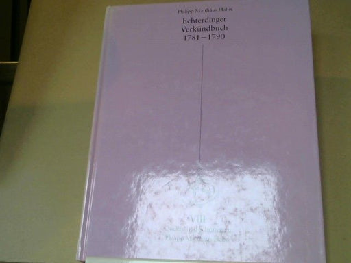 Philipp Matthäus und Eberhard (Mitwirkender) Gutekunst Hahn: Echterdinger Verkündbuch : 1781 - 1790 ; Transkription der Handschrift
