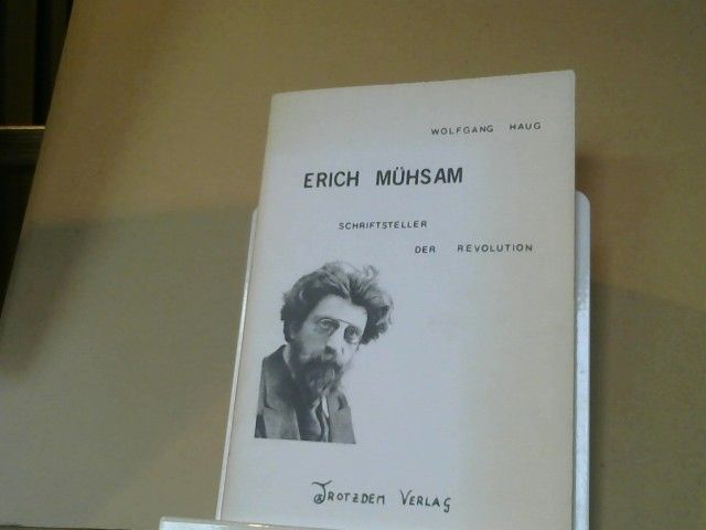 Wolfgang Haug: Erich Mühsam : Schriftsteller d. Revolution