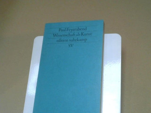 Paul Feyerabend: Wissenschaft als Kunst