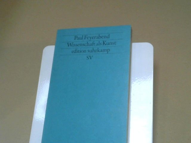 Paul Feyerabend: Wissenschaft als Kunst
