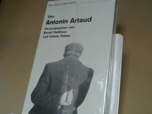 Antonin und Bernd Mattheus Artaud: Über Antonin Artaud :