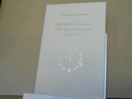 Rudolf Steiner: Der menschliche und der kosmische Gedanke : 4 Vorträge, gehalten in Berlin vom 20. - 23. Januar 1914 während d. 2. Generalversammlung d. Anthroposoph. Ges. GA 151